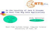 On the Locality of Java 8 Streams in Real- Time Big Data Applications Yu Chan Ian Gray Andy Wellings Neil Audsley Real-Time Systems Group, Computer Science.