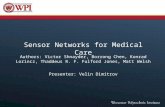 Sensor Networks for Medical Care Authors: Victor Shnayder, Borrong Chen, Konrad Lorincz, Thaddeus R. F. Fulford Jones, Matt Welsh Presenter: Velin Dimitrov.