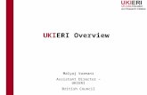 UKIERI Overview Malyaj Varmani Assistant Director – UKIERI British Council.