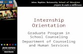 Johns Hopkins University School of Education Internship Orientation Graduate Program in School Counseling Department of Counseling and Human Services.