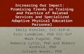 Increasing Our Impact: Promising Trends in Training and Practice of Related Services and Specialized Adaptive Physical Education Personnel Emily Kinsler,