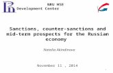 Sanctions, counter-sanctions and mid-term prospects for the Russian economy November 11, 2014 NRU HSE Development Center 1 Natalia Akindinova.
