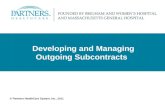 Developing and Managing Outgoing Subcontracts © Partners HealthCare System, Inc., 2011.