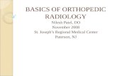 BASICS OF ORTHOPEDIC RADIOLOGY Nilesh Patel, DO November 2008 St. Joseph’s Regional Medical Center Paterson, NJ.