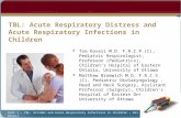 Unit 1 – TBL: Stridor and Acute Respiratory Infections in Children – Drs Bromwich and Kovesi TBL: Acute Respiratory Distress and Acute Respiratory Infections.