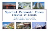 Special Economic Zones Engines of Growth Sanjeet Singh, Director (SEZ) Dept of Commerce, Govt. of India 1.