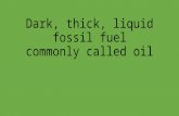 Dark, thick, liquid fossil fuel commonly called oil.