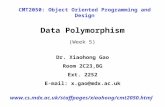 1 CMT2050: Object Oriented Programming and Design  Data Polymorphism Dr. Xiaohong Gao Room 2C23,BG Ext.