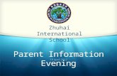Zhuhai International School Parent Information Evening 19 April 2012.