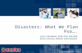 Disasters: What We Plan For…. John F Bradfield, DVM, PhD, DACLAM Senior Director, AAALAC International.