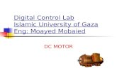 Digital Control Lab Islamic University of Gaza Eng: Moayed Mobaied DC MOTOR.