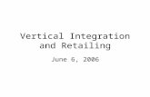 Vertical Integration and Retailing June 6, 2006. Overview Successive monopolies analysis Make or buy analysis, markets versus hierarchies Unbalanced throughput.