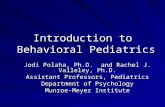 Introduction to Behavioral Pediatrics Jodi Polaha, Ph.D. and Rachel J. Valleley, Ph.D. Assistant Professors, Pediatrics Department of Psychology Munroe-Meyer.