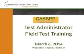 Test Administrator Field Test Training March 6, 2014 Presenter: Melody Hartman.