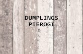 DUMPLINGS PIEROGI. Pierogi is a dish made from boiled dough, baked or deep fried, thinly rolled-out and filled with a variety of fillings. In Poland,