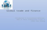 Global trade and finance Introduction to International Relations Week 14: Major International Issues II I35011 Chen zhiming.