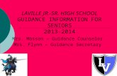 LAVILLE JR.-SR. HIGH SCHOOL GUIDANCE INFORMATION FOR SENIORS 2013-2014 Mrs. Mosson – Guidance Counselor Mrs. Flynn – Guidance Secretary.