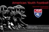 American Youth Football Paperwork Certification Instructions Questions or help? Contact: Scott Ladner at ladner@sprynet.com This presentation is Private.