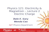 Physics 121: Electricity & Magnetism – Lecture 2 Electric Charge Dale E. Gary Wenda Cao NJIT Physics Department.
