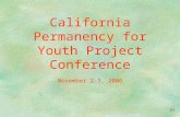 California Permanency for Youth Project Conference November 2-3, 2006.