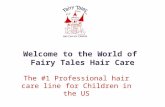 Welcome to the World of Fairy Tales Hair Care The #1 Professional hair care line for Children in the US.
