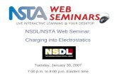 LIVE INTERACTIVE LEARNING @ YOUR DESKTOP Tuesday, January 30, 2007 7:00 p.m. to 8:00 p.m. Eastern time NSDL/NSTA Web Seminar: Charging into Electrostatics.