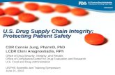 U.S. Drug Supply Chain Integrity: Protecting Patient Safety CDR Connie Jung, PharmD, PhD LCDR Eleni Anagnostiadis, RPh Office of Drug Security, Integrity,
