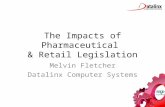The Impacts of Pharmaceutical & Retail Legislation Melvin Fletcher Datalinx Computer Systems.