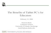 The Benefits of Tablet PC’s for Educators February 13, 2004 Kenrick Mock Computer Science University of Alaska Anchorage kenrick@uaa.alaska.edu.