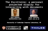 The Escritoire: a personal projected display for interacting with documents Mark Ashdown mark@ashdown.name Peter Robinson pr@cl.cam.ac.uk University of.
