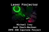Laser Projector Michael Ivey Josh Ibach-MacKeen CMPE 490 Capstone Project.