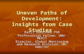 Uneven Paths of Development: Insights from Case Studies Banji Oyeyinka PhD Professorial Fellow, UNU-MERIT Director, Global Monitoring and Research Division,