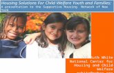 Housing Solutions For Child Welfare Youth and Families: A presentation to the Supportive Housing Network of New York Housing Solutions For Child Welfare.