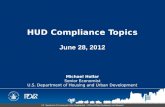 HUD Compliance Topics June 28, 2012 Michael Hollar Senior Economist U.S. Department of Housing and Urban Development.