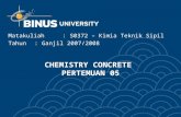 CHEMISTRY CONCRETE PERTEMUAN 05 Matakuliah: S0372 – Kimia Teknik Sipil Tahun: Ganjil 2007/2008.