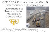 CEE 1020 Connections to Civil & Environmental Engineering: L. K. Crouch, Professor of Civil Engineering Benjamin Mohr, Asst. Professor of Civil Engineering.
