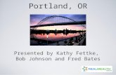 Portland, OR Presented by Kathy Fettke, Bob Johnson and Fred Bates.