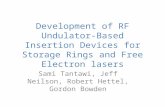 Development of RF Undulator- Based Insertion Devices for Storage Rings and Free Electron lasers Sami Tantawi, Jeff Neilson, Robert Hettel, Gordon Bowden.