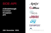 A Breakthrough Common Emulation API 15th November 2001 SCE-API.