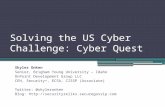 Solving the US Cyber Challenge: Cyber Quest Skyler Onken Senior, Brigham Young University – Idaho OnPoint Development Group LLC CEH, Security+, ECSA, CISSP.