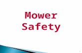 1 Mower Safety. If problems can be identified before stepping into the driver's seat, needless accidents can be prevented and the equipment will remain.