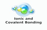 Ionic and Covalent Bonding. What We Know: Valance Electrons Valance electrons are the electrons in the highest energy level (outermost shell) 1 2 3 4.