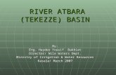 RIVER ATBARA (TEKEZZE) BASIN By: Eng. Hayder Yousif Bakhiet Director/ Nile Waters Dept. Ministry of Irrigation & Water Resources Kasala/ March 2007.