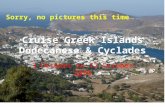 Cruise Greek Islands Dodecanese & Cyclades 3 October to 17 October 2009 Sorry, no pictures this time.