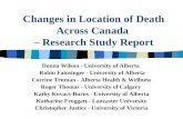 Changes in Location of Death Across Canada – Research Study Report Donna Wilson - University of Alberta Robin Fainsinger - University of Alberta Corrine.