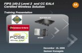 1 Motorola Confidential Proprietary 1 FIPS 140-2 Level 2 and CC EAL4 Certified Wireless Solution Training Presentation Sameer Kanagala December 15, 2008.