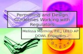 Permitting and Design Guidelines Working with Regulators Melissa Mormilo, P.E., LEED AP DOWL Engineers.