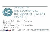 Jennie Colville – Project Manager Carl Ruffell – Sustainable Travel Advisor Viv Walker – Carbon Hub Advisor Steps To Environmental Management (STEM) Level.