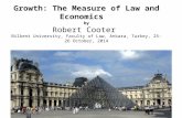 Growth: The Measure of Law and Economics by Robert Cooter Bilkent University, Faculty of Law, Ankara, Turkey, 25-26 October, 2014.