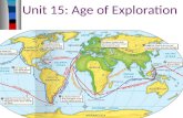 Unit 15: Age of Exploration. From the 1400s to the 1700s, Europe experienced an “Age of Exploration” As a result of exploration, European nations grew.